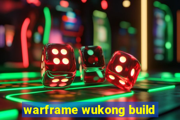 warframe wukong build